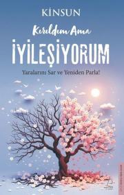 Kırıldım Ama İyileşiyorum 
